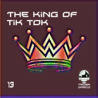 The King Of Tik Tok