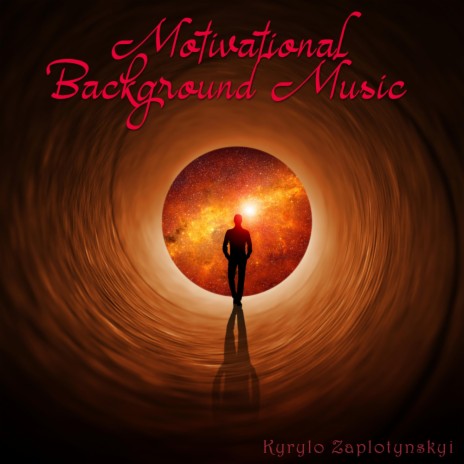 Motivational Background Music - Kyrylo Zaplotynskyi MP3 download | Motivational  Background Music - Kyrylo Zaplotynskyi Lyrics | Boomplay Music