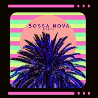 Bossa Nova Party: Instrumental Jazz Music, Smooth Relaxation