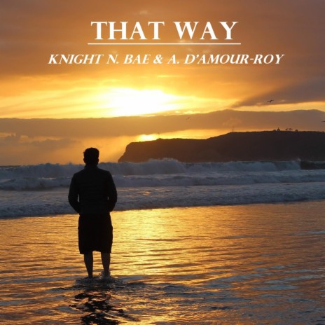 That Way (feat. A. D'Amour-Roy) | Boomplay Music