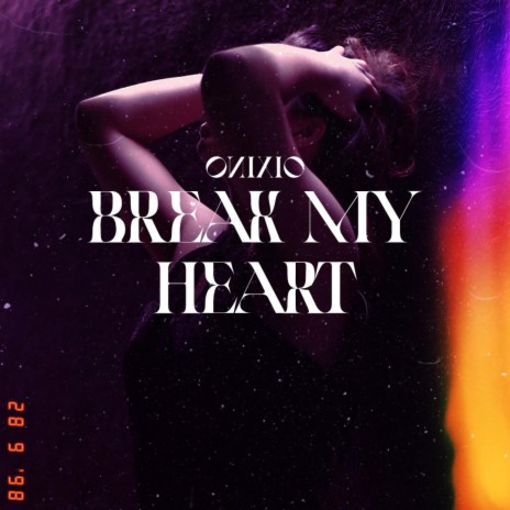 Break My Heart | Boomplay Music