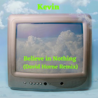Believe in Nothing (David Horne Remix)
