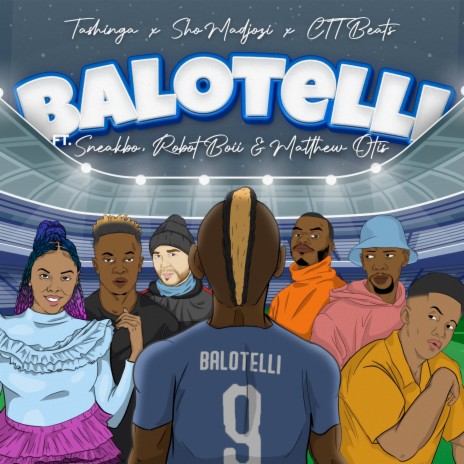 Balotelli ft. Sho Madjozi, Tashinga, Sneakbo, Robot Boii & Matthew Otis