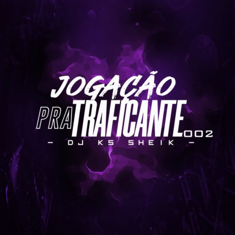 JOGAÇÃO PRA TRAFICANTE OO2 | Boomplay Music