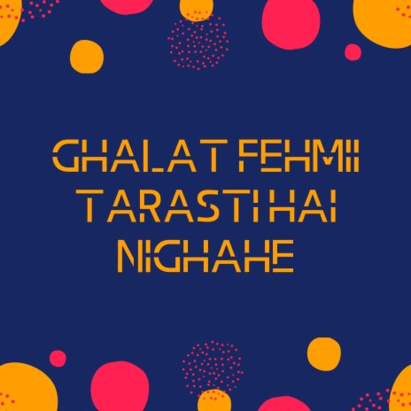 Ghalat Fehmii Tarasti Hai Nigahein | Boomplay Music