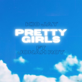 PRETTY GIRLS ft. Jonah Roy lyrics | Boomplay Music