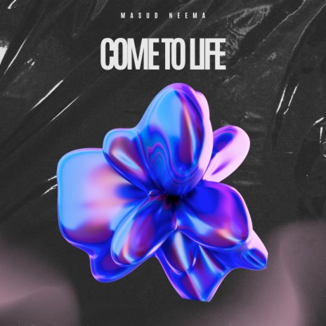 Come to Life | Boomplay Music