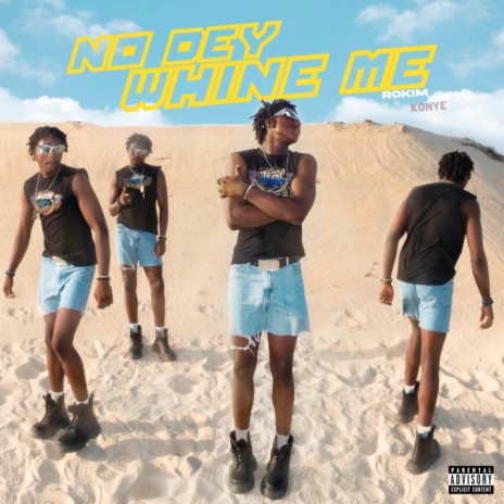 No Dey Whine Me ft. Konye | Boomplay Music
