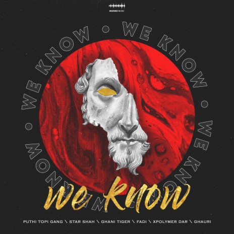 We Know (feat. Puthi Topi Gang, FADI, Ghauri, Xpolymer Dar, Star Shah & Ghani Tiger) | Boomplay Music