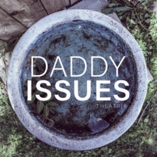 Daddy Issues ft. Todd Barriage lyrics | Boomplay Music