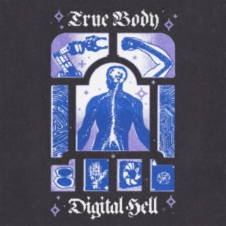 True Body and Digital Hell