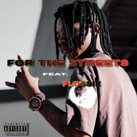 For The Streets ft. FLOSSIE | Boomplay Music
