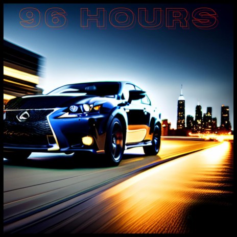 96 Hours | Boomplay Music