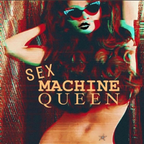 SEX MACHINE QUEEN | Boomplay Music