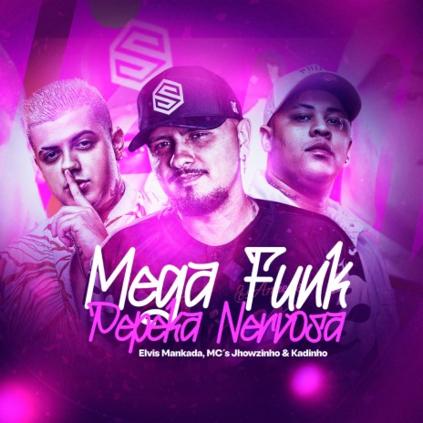 Mega Funk Pepeka Nervosa ft. MC's Jhowzinho & Kadinho | Boomplay Music