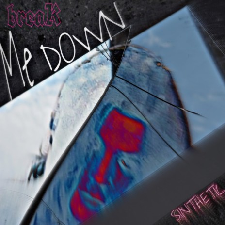 BREAK ME DOWN | Boomplay Music