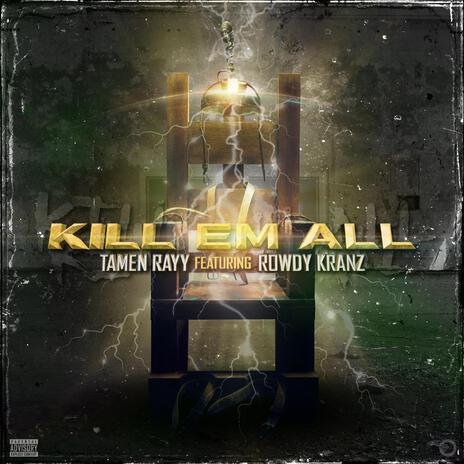 Kill Em All ft. Rowdy Kranz | Boomplay Music