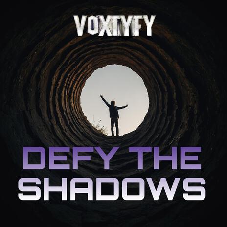 Defy The Shadows | Boomplay Music