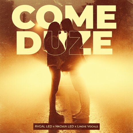 Come Duze ft. Rvgal LED & Lindie Vocals | Boomplay Music