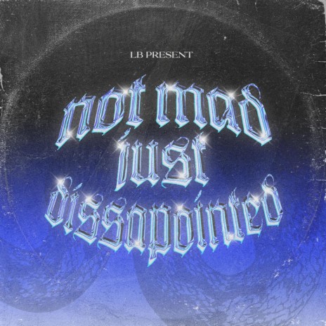 NOT MAD, JUST DISSAPOINTED ft. Grace GB, Fito, Riversa, A-Badly & AZRIELJOE
