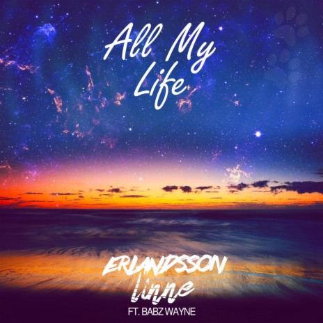 All My Life (Radio Edit) ft. Linne & Babz Wayne | Boomplay Music