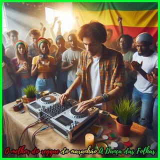 O melhor do reggae do maranhão A Dança das Folhas