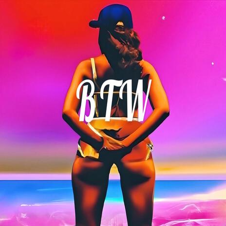 B T W | Boomplay Music