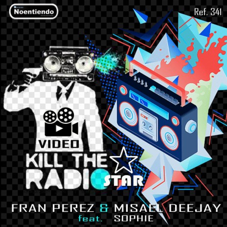 Video Kill the Radio Star ft. Fran perez & Sophie | Boomplay Music