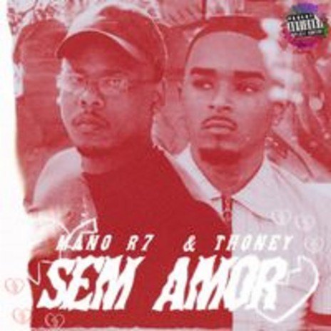 Sem Amor ft. Thoney & MANO R7 | Boomplay Music