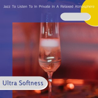 Jazz to Listen to in Private in a Relaxed Atmosphere