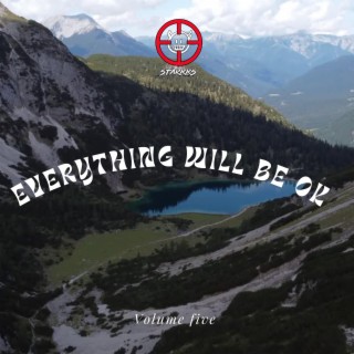 Everything Will Be OK Volume Five
