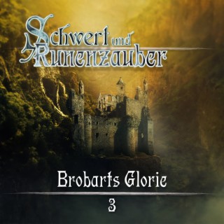Schwert & Runenzauber Folge 03 - Brobarts Glorie