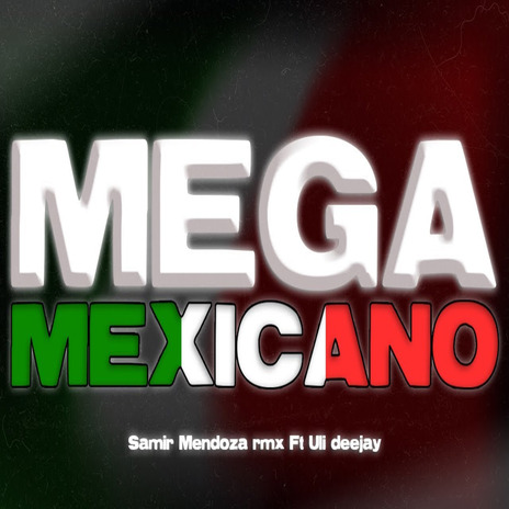 Mega Mexicano ft. samir mendoza rmx | Boomplay Music