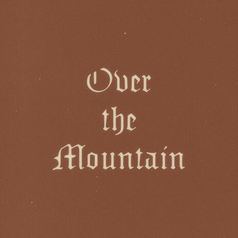 Over the Mountain | Boomplay Music