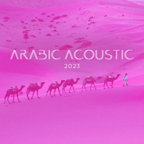 Arabic Acoustic 2023 ft. Ethnic Zone | Boomplay Music