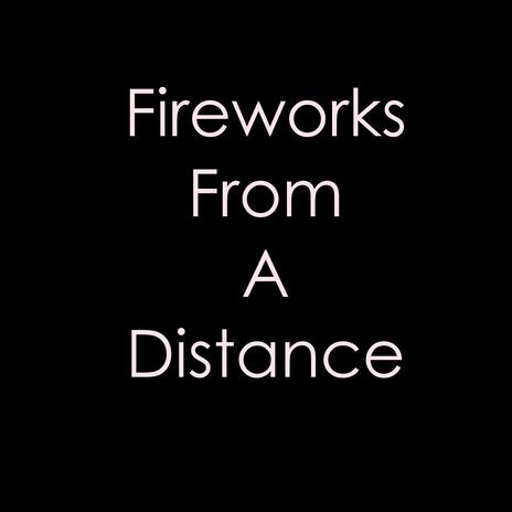 Fireworks from a Distance | Boomplay Music