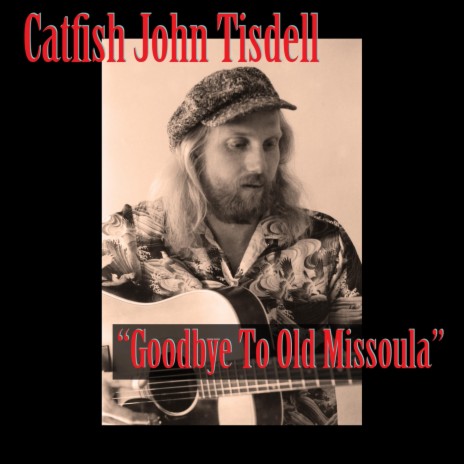 Goodbye to Old Missoula (feat. Eric Hutchins) | Boomplay Music