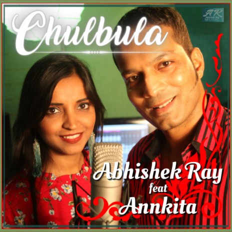 Chulbula ft. Annkita | Boomplay Music