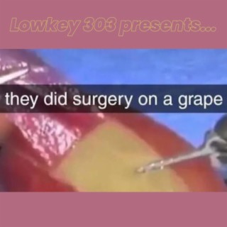 They did surgery on a grape