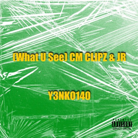 What U See ft. CM CLIPZ & JR | Boomplay Music