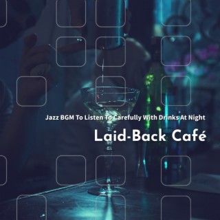 Jazz Bgm to Listen to Carefully with Drinks at Night