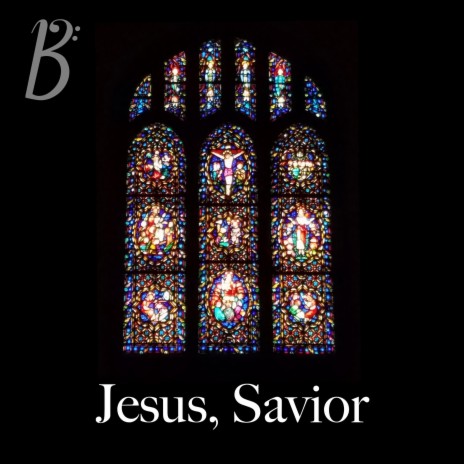Jesus, Savior | Boomplay Music