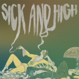 Sick and High