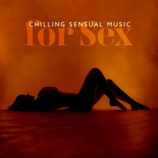 Chilling Sensual Music for Sex: Tantric Sexotherapy, Erotic Massage, Sexual Yoga Healing and Dark Shades of Kamasutra