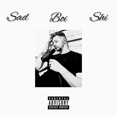 Sad Boi Shi | Boomplay Music