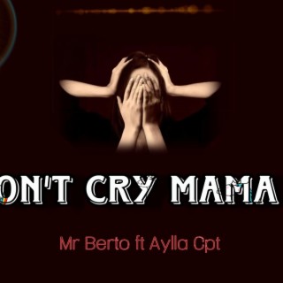 Mr Berto__Don't Cry Mama