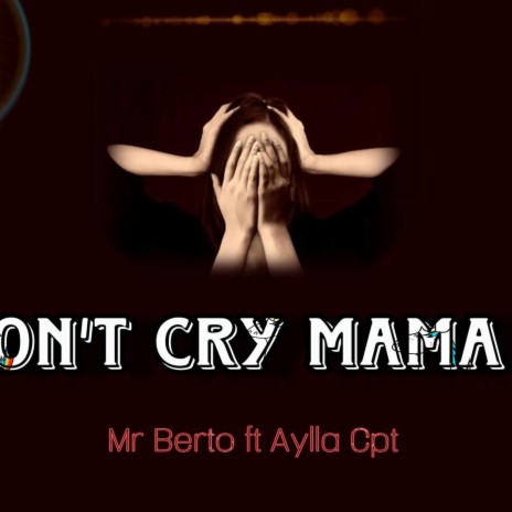 Mr Berto__Don't Cry Mama ft. Aylla Cpt