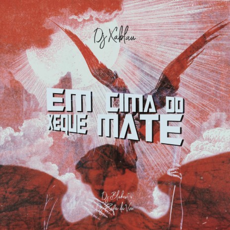 EM CIMA DO XEQUE MATE ft. DJ Blakes & DJ Rafa da VM