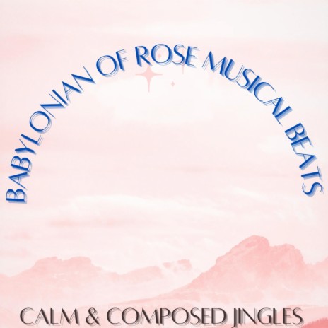 Babylonian Of Rose Musical Beats