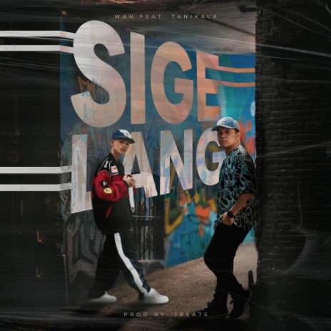 Sige Lang ft. Tanikala | Boomplay Music